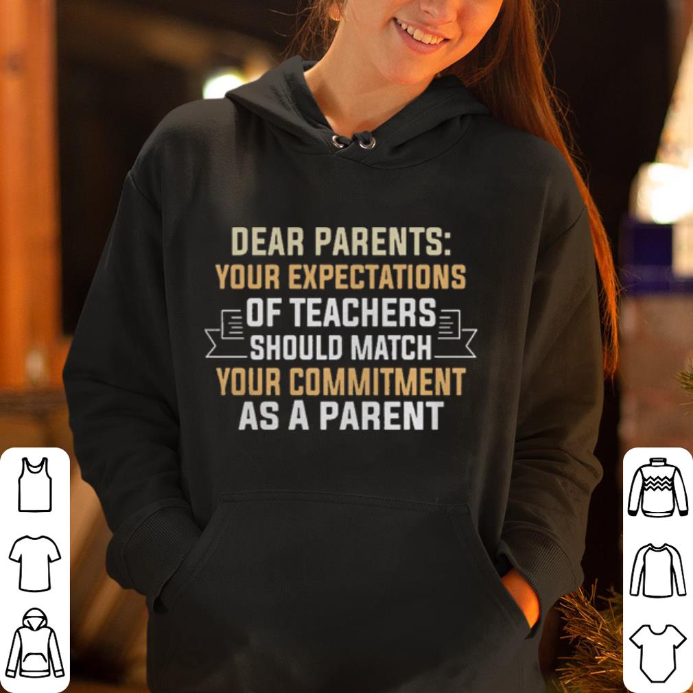 Dear Parents Your Expectations Of Teachers Should Match Your Commitment shirt 4 - Dear Parents Your Expectations Of Teachers Should Match Your Commitment shirt