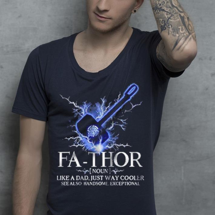 Fa Thor Noun LIke A Dad just Way Cooler See Also Handsome Exceptional Defination FaThor With Mijori hammer shirt 4 - Fa-Thor (Noun) LIke A Dad, just Way Cooler See Also Handsome, Exceptional. Defination FaThor With Mijori hammer shirt