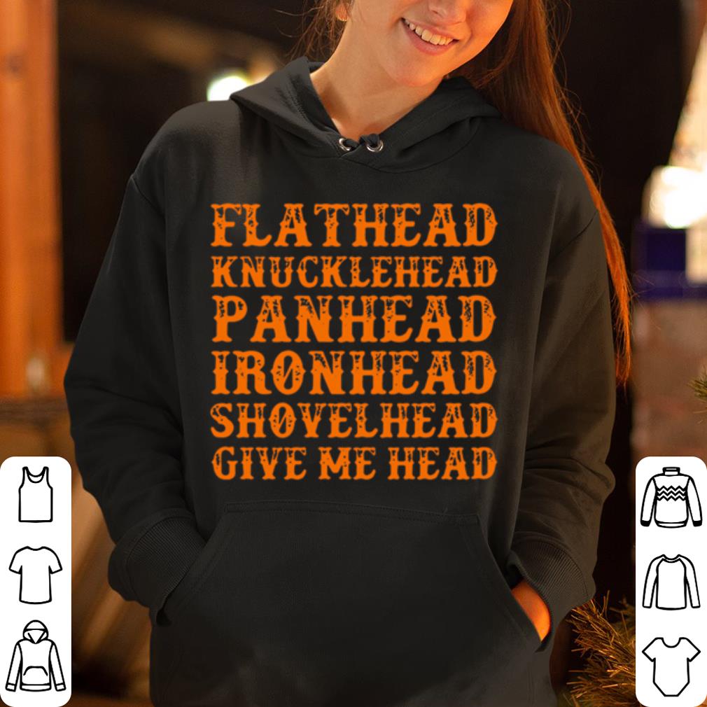 Flathead knucklehead panhead ironhead shovelhead give me head shirt 4 - Flathead knucklehead panhead ironhead shovelhead give me head shirt
