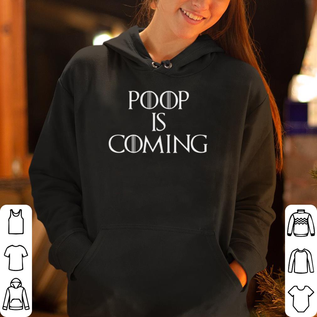 Game of thrones Poop is coming shirt 4 1 - Game of thrones Poop is coming shirt