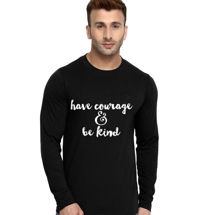 Have Courage Be Kind Cute shirt 4 - Have Courage Be Kind Cute shirt