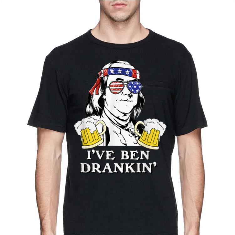 I ve Ben Drankin American Flag 4th July shirt 4 - I've Ben Drankin' American Flag 4th July shirt