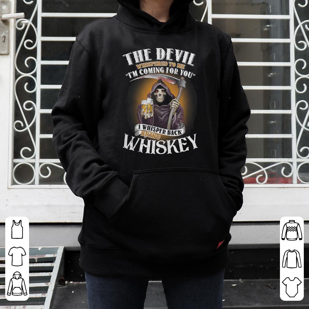 The Devil whispered to me I m coming for you I whisper back bring Whiskey shirt 4 - The Devil whispered to me I’m coming for you I whisper back bring Whiskey shirt