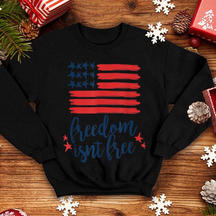 Freedom Isnt free 4th of July American Flag Memorial Day shirt Freedom Isnt free 4th of July American Flag Memorial Day shirt 4 - Freedom Isnt free 4th of July American Flag Memorial Day shirt