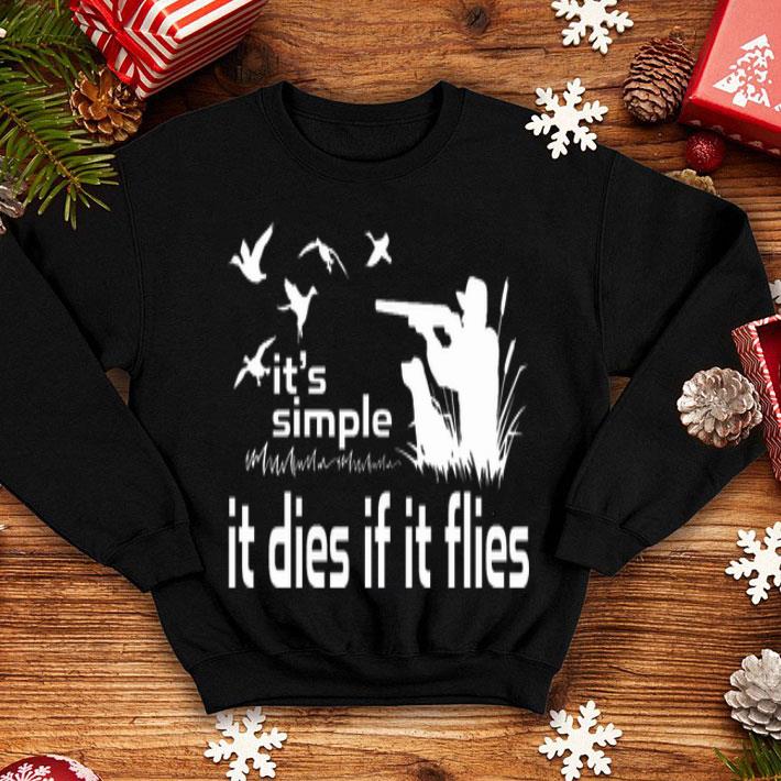 It s Simple It Dies If It Flies Shirt 4 - It's Simple It Dies If It Flies Shirt