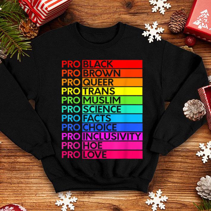 Pro Black Pro Queer Pro Choice Pro Love Resist Hate Shirt 4 - Pro Black Pro Queer Pro Choice Pro Love Resist Hate Shirt