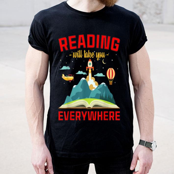 Book Reading Reading Will Take You Everywhere shirt 4 - Book Reading Reading Will Take You Everywhere shirt