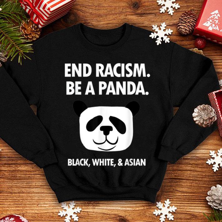 End Racism Be A Panda Funny Equality Anti Racism shirt End Racism Be A Panda Funny Equality Anti Racism shirt 4 - End Racism Be A Panda Funny Equality Anti Racism shirt