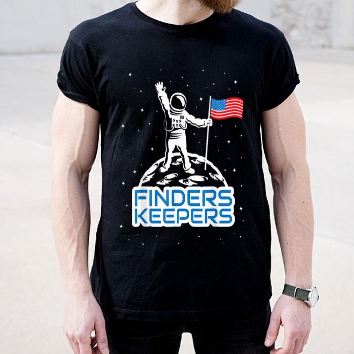 Finders Keepers Moon USA Space Landing Funny shirt 4 - Finders Keepers Moon USA Space Landing Funny shirt