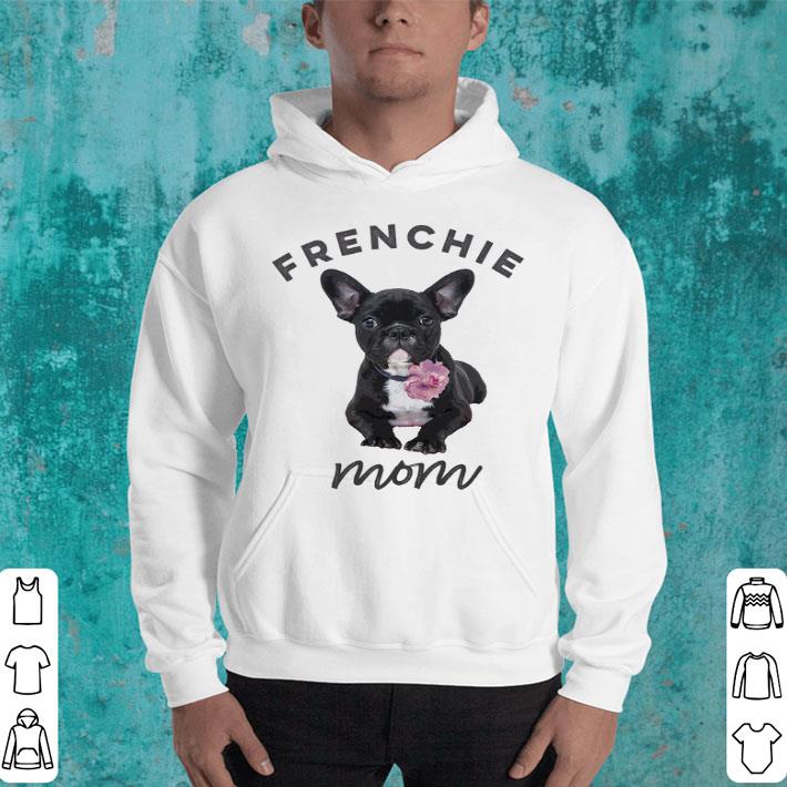 French Bulldog For Women Frenchie Mom Flower shirt 4 - French Bulldog For Women Frenchie Mom Flower shirt