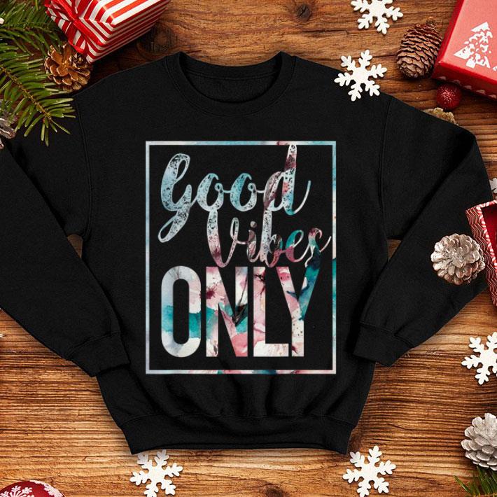 Good Vibes Only Flower Vintage Positive Mind shirt 4 - Good Vibes Only, Flower Vintage Positive Mind shirt