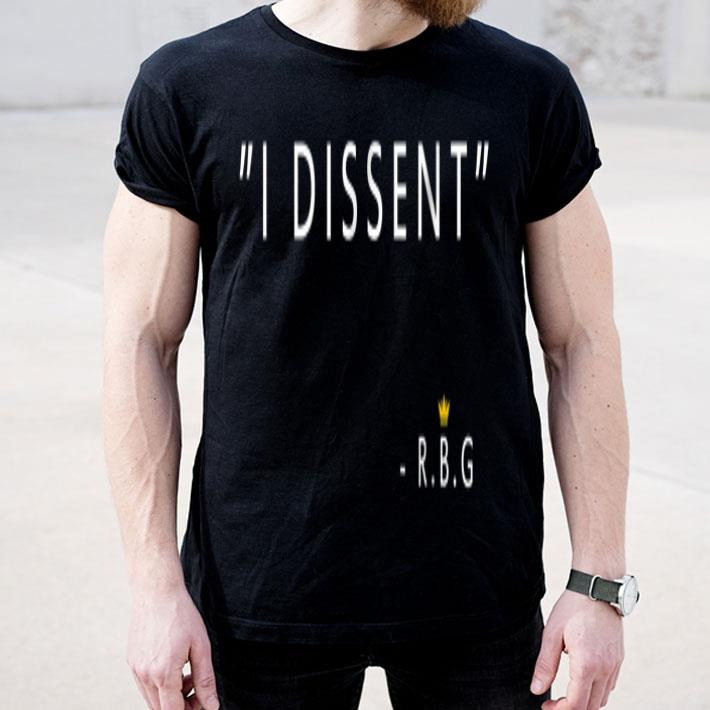 I Dissent Ruth Bader Ginsburg RBG Funny shirt 4 - I Dissent Ruth Bader Ginsburg RBG Funny shirt