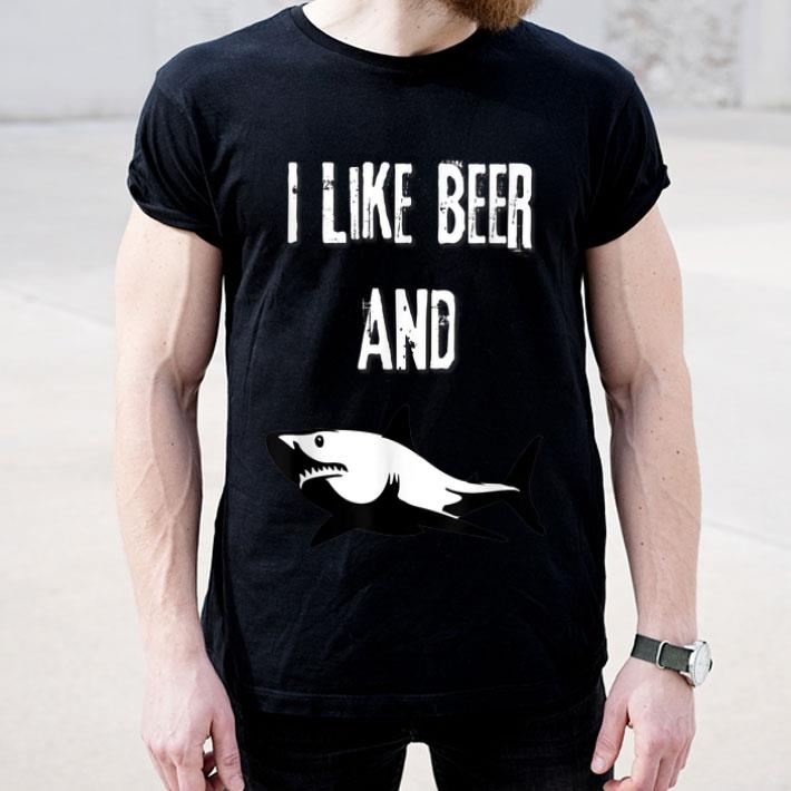 I Like Beer And Sharks Adult Humor shirt 4 - I Like Beer And Sharks Adult Humor shirt