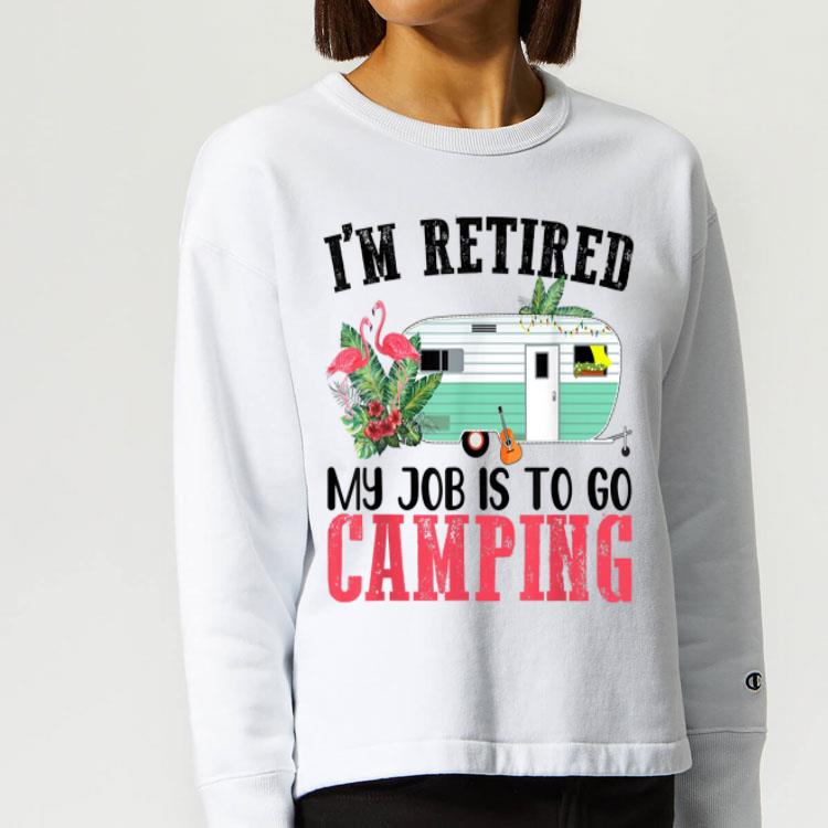 I'm Retired My Job Is To Go Camping Flamingo Outdoor shirt I m Retired My Job Is To Go Camping Flamingo Outdoor shirt 4 - I'm Retired My Job Is To Go Camping Flamingo Outdoor shirt