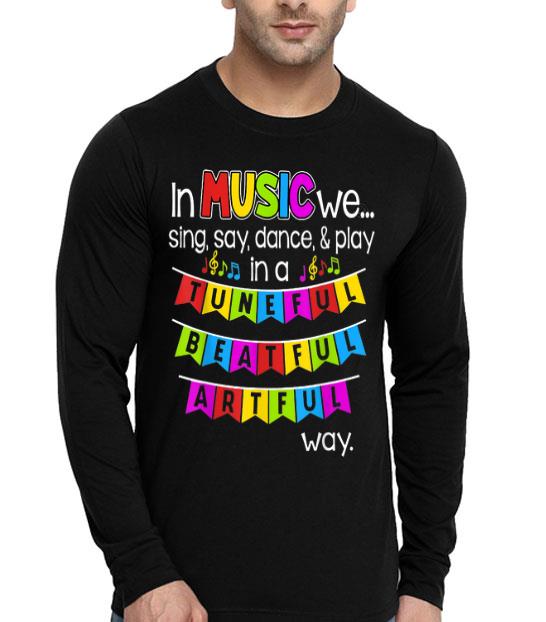 In Music Lover We Sing Say Dance And Play In A Tuneful shirt In Music Lover We Sing Say Dance And Play In A Tuneful shirt 4 - In Music Lover We Sing Say Dance And Play In A Tuneful shirt