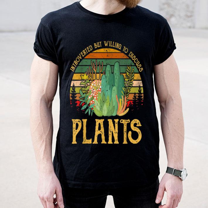 Introverted But Willing To Discuss Plants Gardening shirt Introverted But Willing To Discuss Plants Gardening shirt 4 - Introverted But Willing To Discuss Plants Gardening shirt