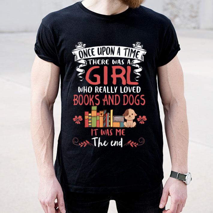Once Upon A Time There Was A Girl Loved Books And Dogs shirt 4 - Once Upon A Time There Was A Girl Loved Books And Dogs shirt