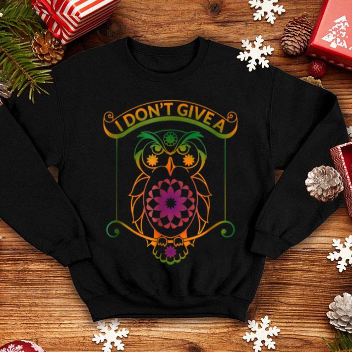 Owl Lover - I Don't Give A Hoot shirt Owl Lover I Don t Give A Hoot shirt 4 - Owl Lover - I Don't Give A Hoot shirt