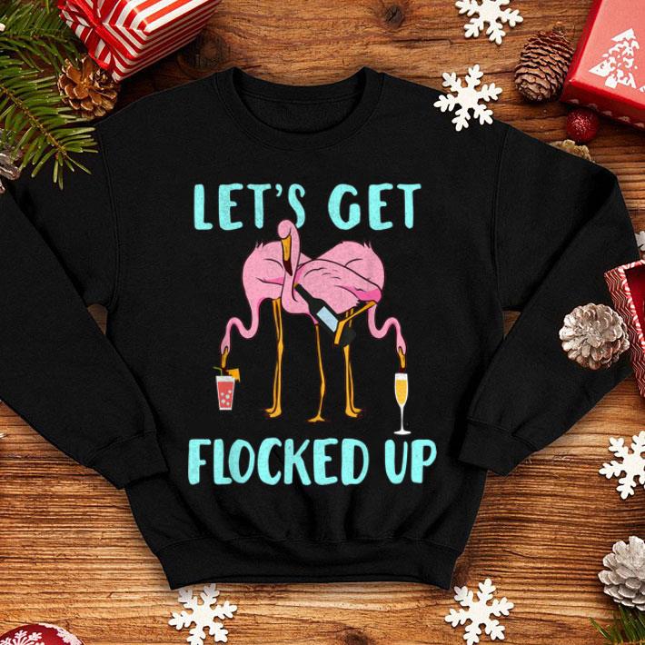 Pink Flamingo Party Let s Get Flocked Up shirt 4 - Pink Flamingo Party Let's Get Flocked Up shirt