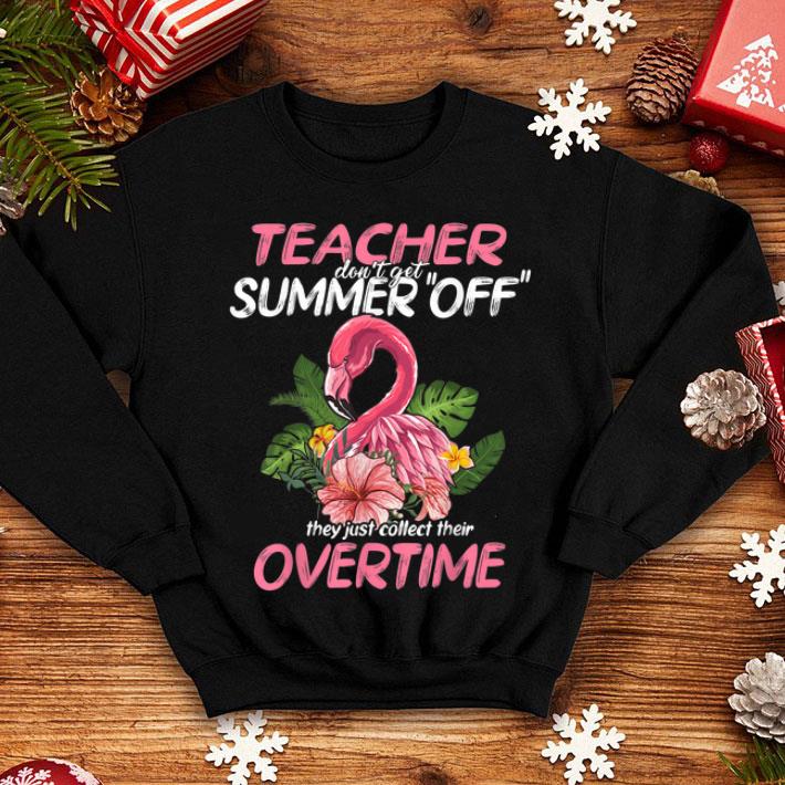 Teacher Dont Get Summer Off Collect Overtime Flamingo shirt Teacher Dont Get Summer Off Collect Overtime Flamingo shirt 4 - Teacher Dont Get Summer Off Collect Overtime Flamingo shirt