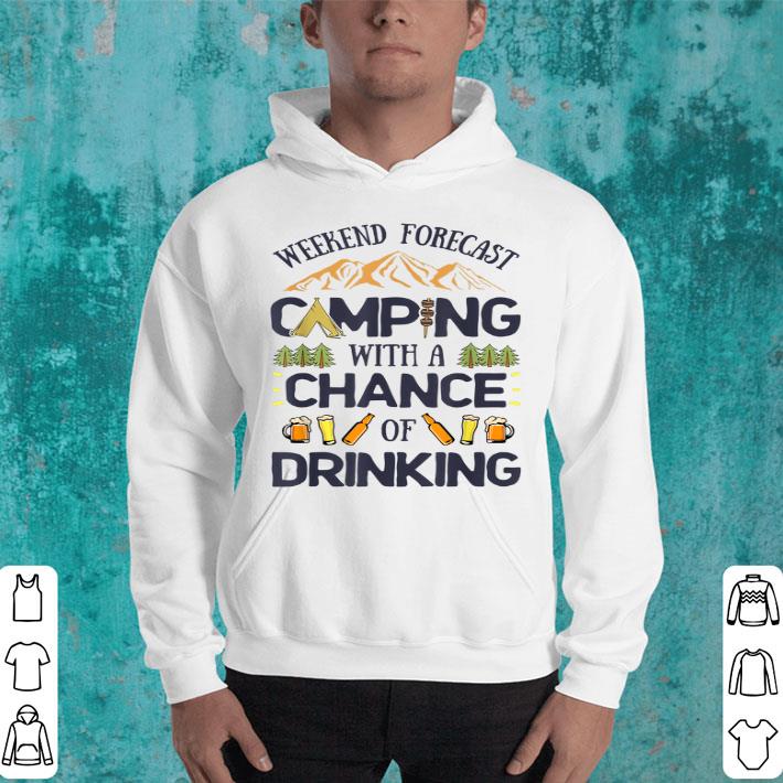 Weekend Forecast Camping A Chance Of Drinking Camper shirt 4 - Weekend Forecast Camping A Chance Of Drinking Camper shirt