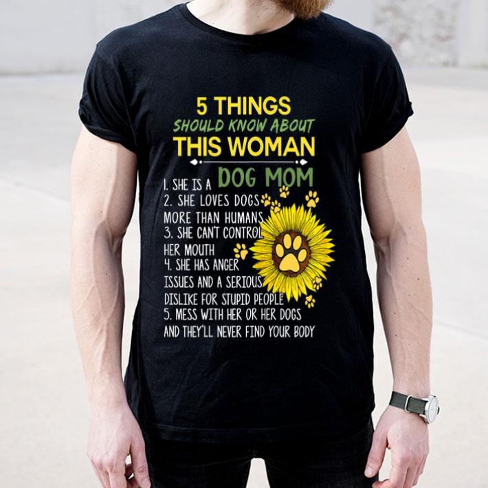 Womens 5 Things You Should Know About This Woman Dog Mom shirt Womens 5 Things You Should Know About This Woman Dog Mom shirt 4 - Womens 5 Things You Should Know About This Woman Dog Mom shirt