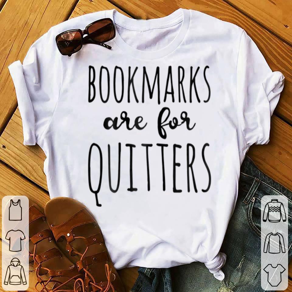 Womens Bookmarks Are For Quitters Book shirt 4 - Womens Bookmarks Are For Quitters Book shirt