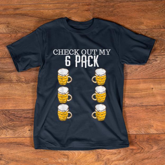 Awesome Check Out My Six Pack Beer shirt 1 - Awesome Check Out My Six Pack Beer shirt
