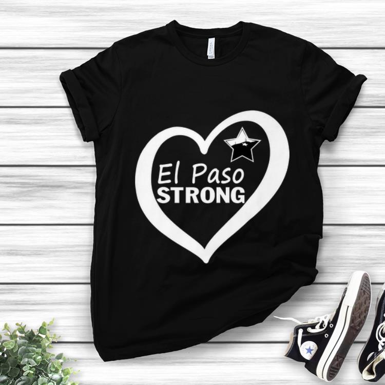 Awesome El Paso Strong Star Heart shirt 1 - Awesome El Paso Strong Star Heart shirt