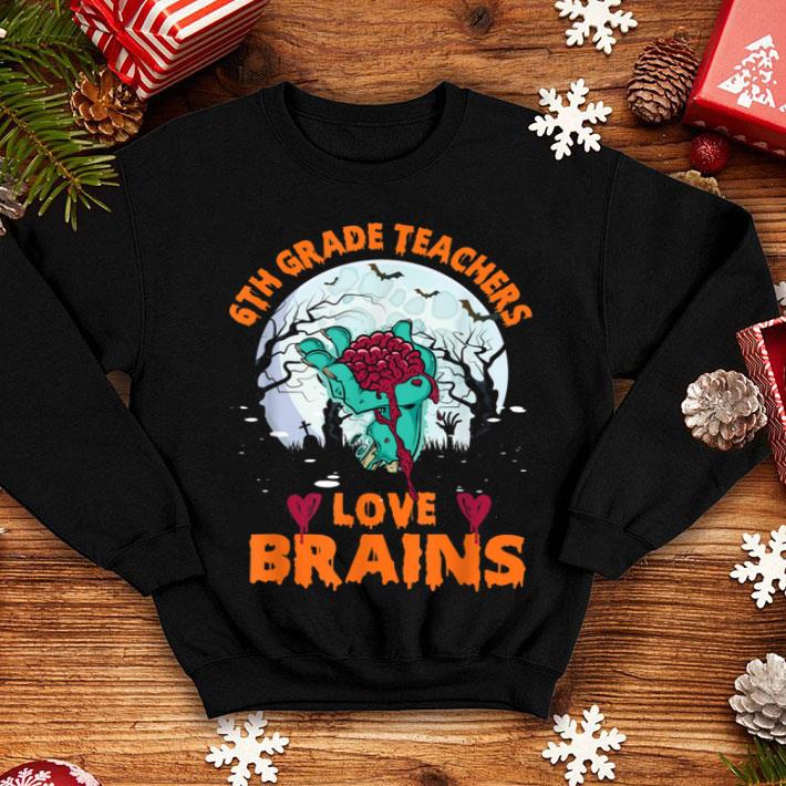 Beautiful 6th Grade Teachers Love Brains Halloween School Gifts shirt 4 - Beautiful 6th Grade Teachers Love Brains Halloween School Gifts shirt