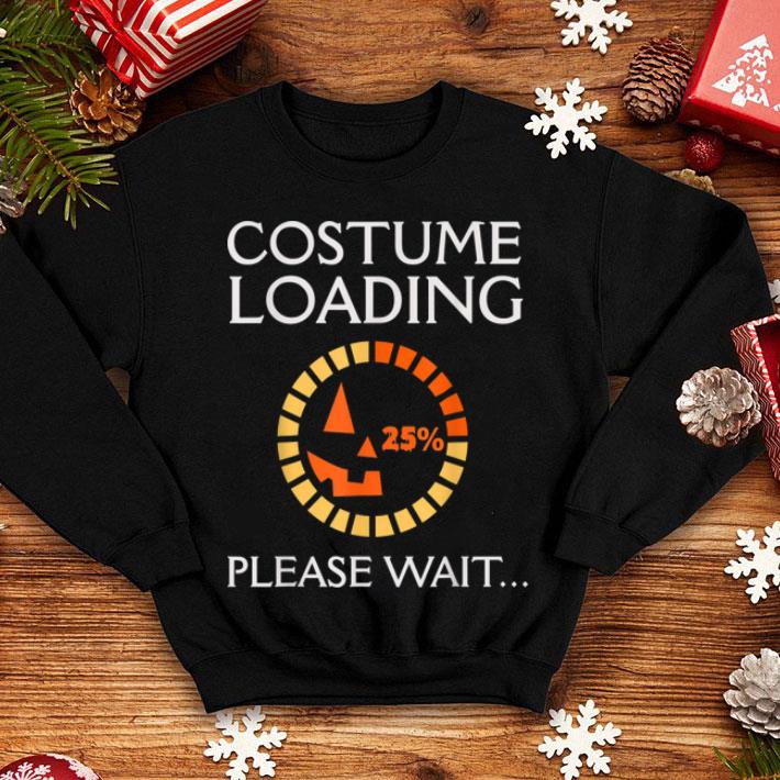 FunnyCostume Loading Please Wait 25 Halloween Nerd Geek Gift shirt 4 - FunnyCostume Loading Please Wait 25% Halloween Nerd Geek Gift shirt