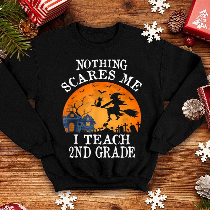 Hot Nothing Scares Me I Teach 2nd Grade Teacher Halloween Gift shirt 4 - Hot Nothing Scares Me I Teach 2nd Grade Teacher Halloween Gift shirt