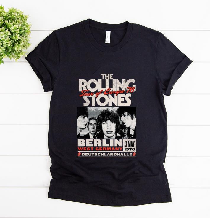 Hot The Rolling Stones Tour Of Europe 76 Berlin shirt 1 - Hot The Rolling Stones Tour Of Europe 76 Berlin shirt