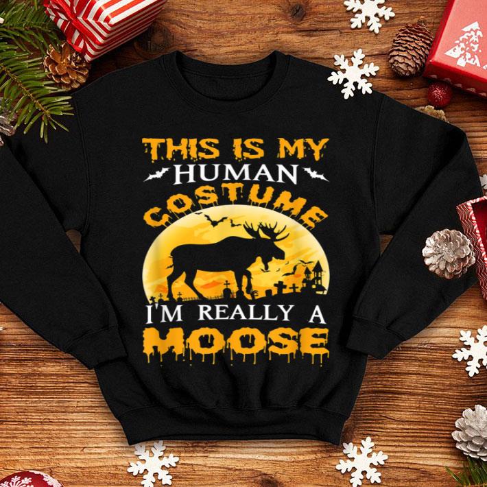 Hot This Is My Human Costume Really A Moose Halloween Gift shirt 4 - Hot This Is My Human Costume Really A Moose Halloween Gift shirt