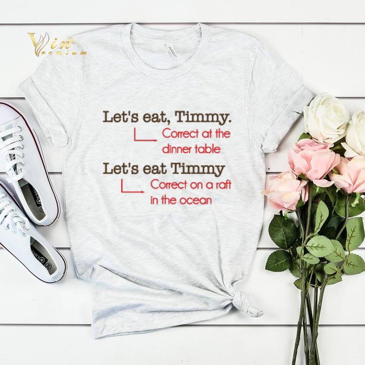 Let s eat Timmy Correct at the dinner table Correct on a raft shirt sweater 4 - Let's eat Timmy Correct at the dinner table Correct on a raft shirt sweater
