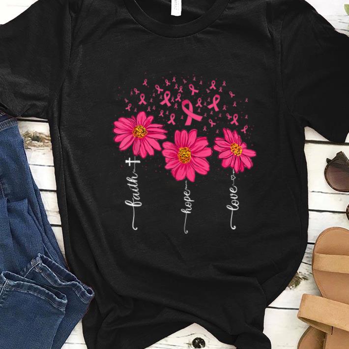 Nice Faith Hope Love Pink Ribbon Daisy Flower Breast Cancer shirt 1 - Nice Faith Hope Love Pink Ribbon Daisy Flower Breast Cancer shirt