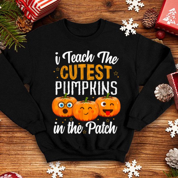 Nice I Teach The Cutest Pumpkins In The Patch Funny Teacher Gift shirt 4 - Nice I Teach The Cutest Pumpkins In The Patch Funny Teacher Gift shirt