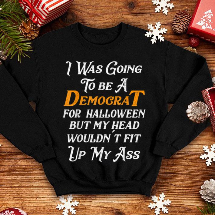 Nice I Was Going To Be A Democrat For Halloween Gift shirt 4 - Nice I Was Going To Be A Democrat For Halloween Gift shirt