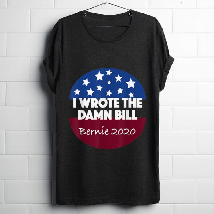 Nice I Wrote The Damn Bill Bernie 2020 shirt 1 - Nice I Wrote The Damn Bill Bernie 2020 shirt