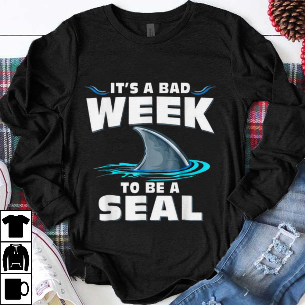Nice It s A Bad Week To Be A Seal Shark shirt 1 - Nice It's A Bad Week To Be A Seal Shark shirt