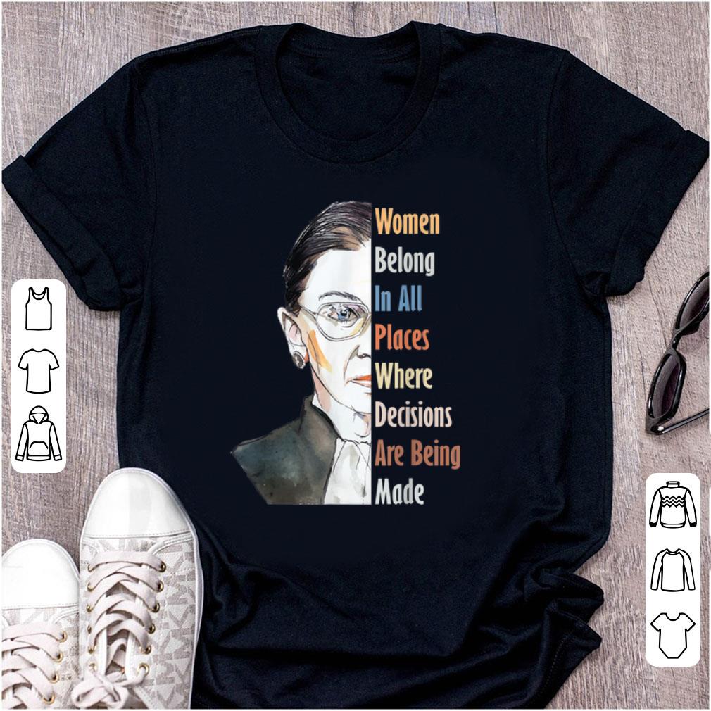 Nice Ruth Bader RBG Women Belong In All Places Where Decisions Are Being Made shirt 1 - Nice Ruth Bader RBG Women Belong In All Places Where Decisions Are Being Made shirt