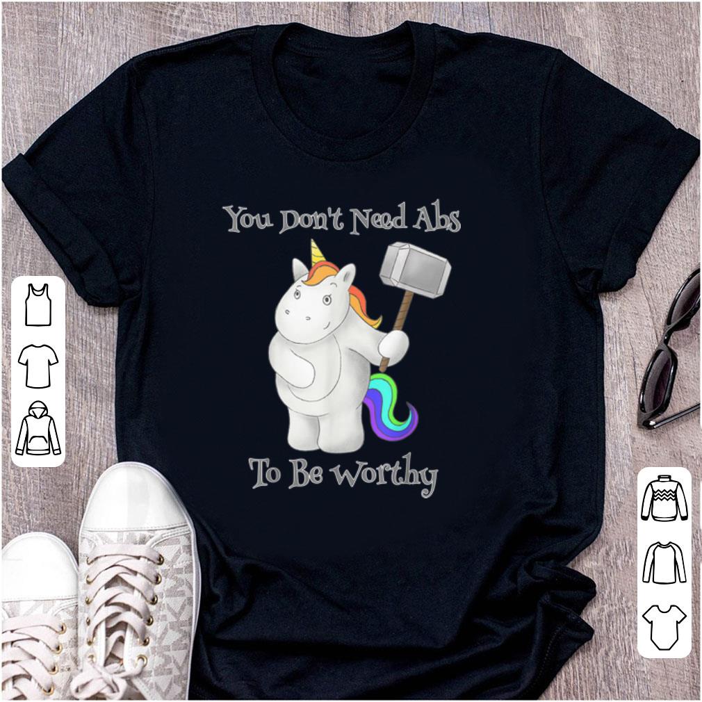 Nice You Don t Need Abs To Be Worthy Unicorn Mjolnir shirt 1 - Nice You Don't Need Abs To Be Worthy Unicorn Mjolnir shirt