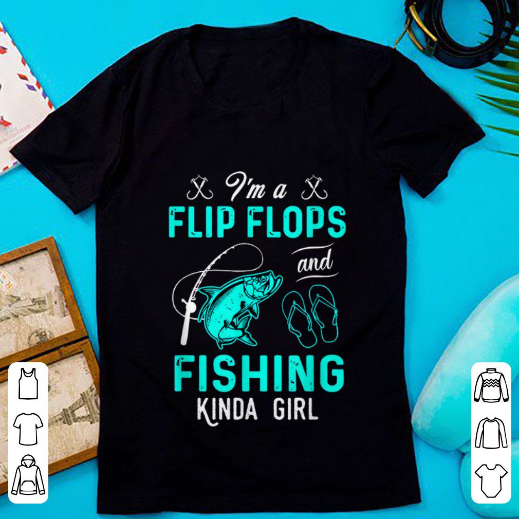 Nice i m A Flip Flops And Fishing Kinda Girl shirt 1 - Nice i'm A Flip Flops And Fishing Kinda Girl shirt