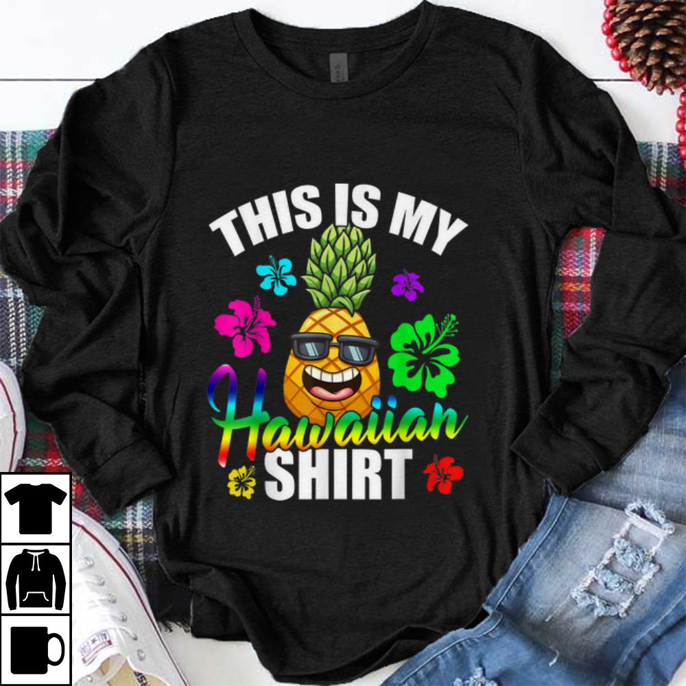 Official Hawaiian Pineapple This Is My Hawaiian shirt 1 - Official Hawaiian Pineapple This Is My Hawaiian shirt