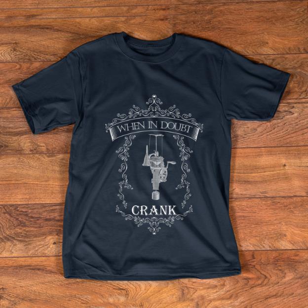 Official When in Doubt Crank shirt 1 - Official When in Doubt Crank shirt