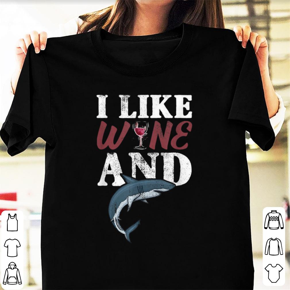 Original I Like Wine And Shark Ocean Animal shirt 1 - Original I Like Wine And Shark Ocean Animal shirt