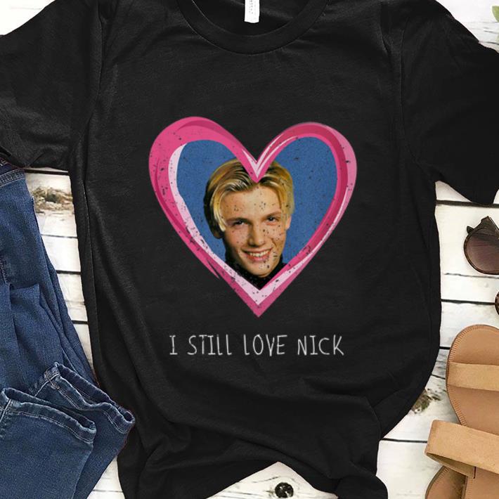 Original I Still Love Nick Backstreet Boy shirt 1 - Original I Still Love Nick Backstreet Boy shirt