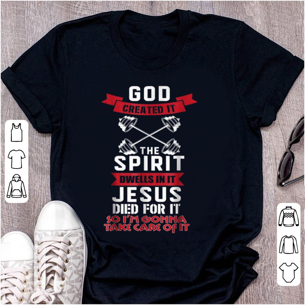 Premium God Created It The Spirit Dwells In It Jesus Died For It So I m Gonna Take Care Of It 1 - Premium God Created It The Spirit Dwells In It Jesus Died For It So I'm Gonna Take Care Of It