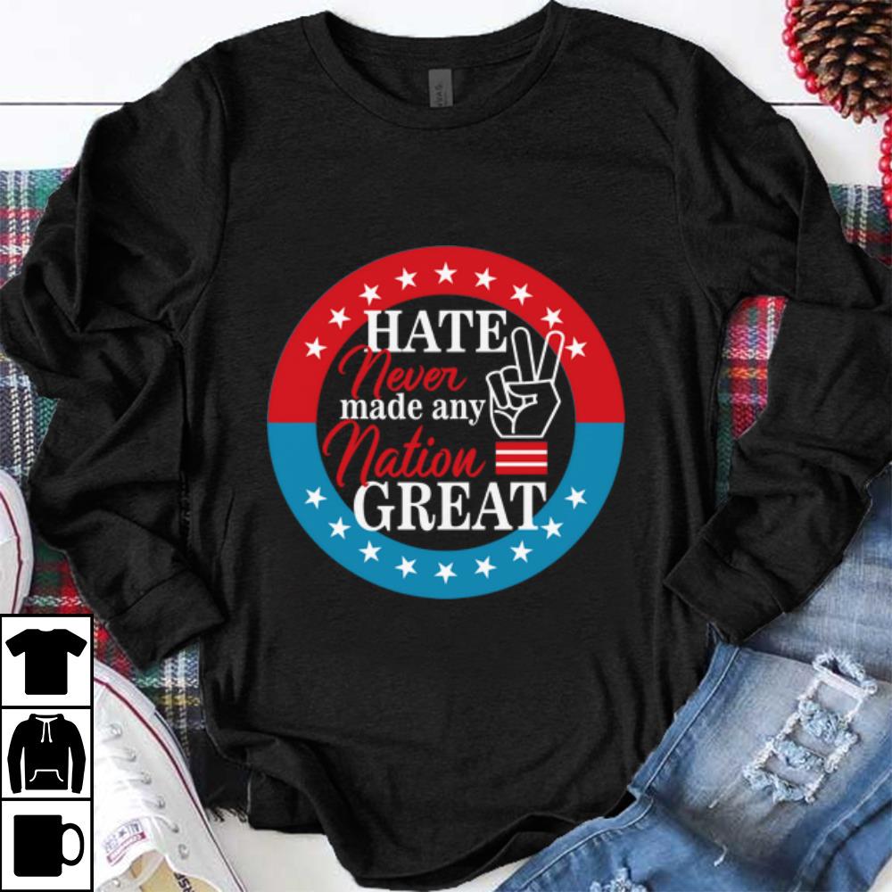 Premium Hate Never Made Any Nation Great shirt 1 - Premium Hate Never Made Any Nation Great shirt