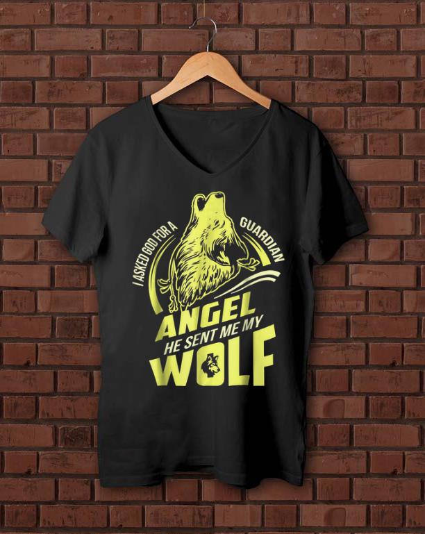 Premium I Asked God For A Guardian Angel He Sent Me My Wolf shirt 1 - Premium I Asked God For A Guardian Angel He Sent Me My Wolf shirt